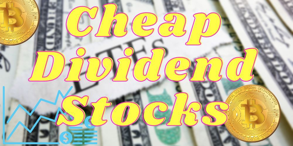 Cheap Dividend Stocks