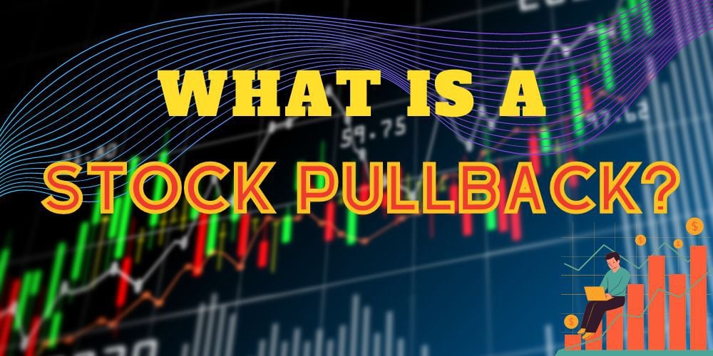 What Is a Stock Pullback?