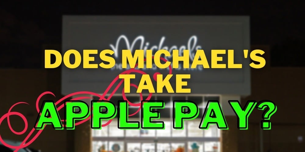 Does Michaels Take Apple Pay