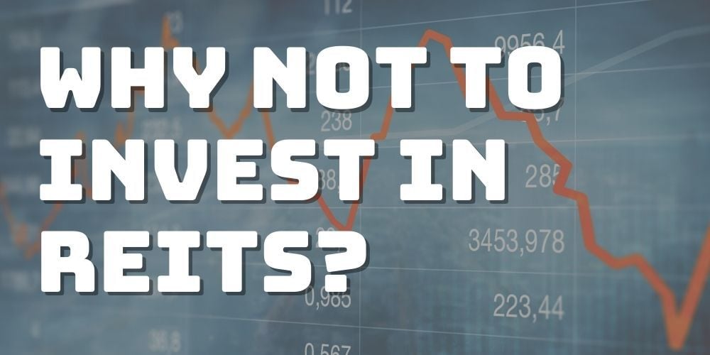Why Not to Invest in REITs