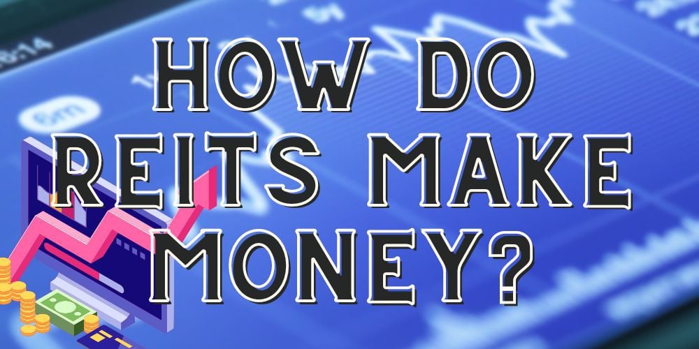 How Do REITs Make Money