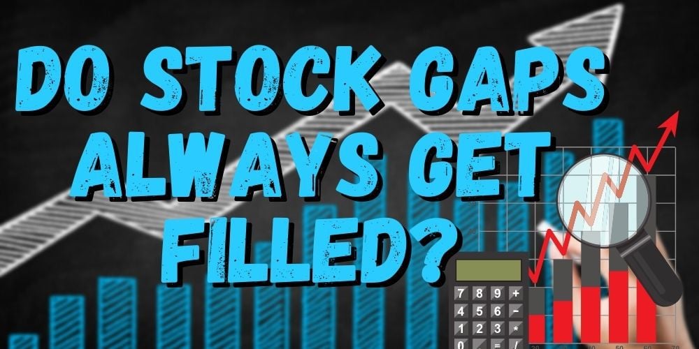 Do Stock Gaps Always Get Filled