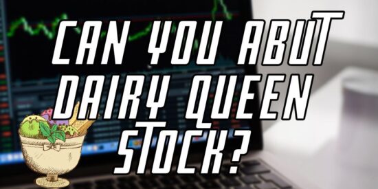 Dairy Queen Stock: Can You Buy It? What You Need To Know!