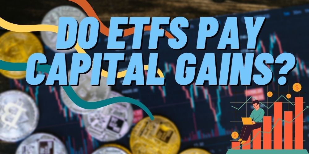 Do ETFs Pay Capital Gains