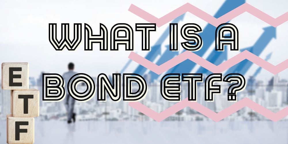 What Is a Bond ETF,