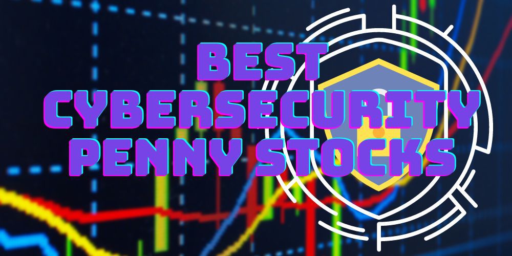 The 4 Best Cybersecurity Penny Stocks To Buy Now