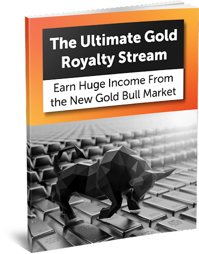 The Ultimate Gold Royalty Stream: Earn Huge Income From the New Gold Bull Market