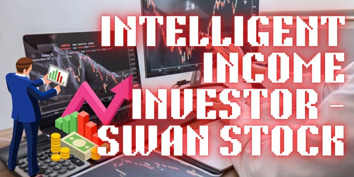 Intelligent income investor swan stock featured image