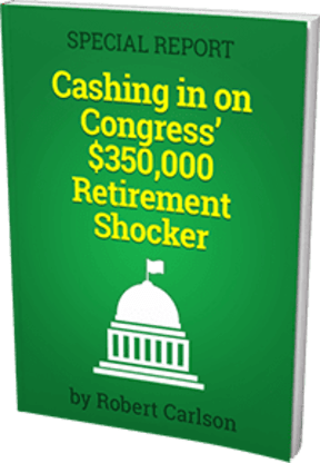 Special Report: cashing in on Congress' $350,000 Retirement Shocker