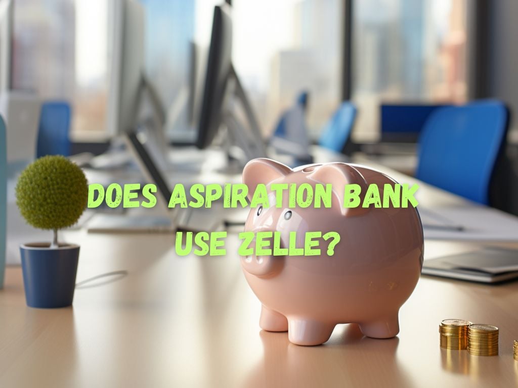 Does Aspiration Bank Use Zelle
