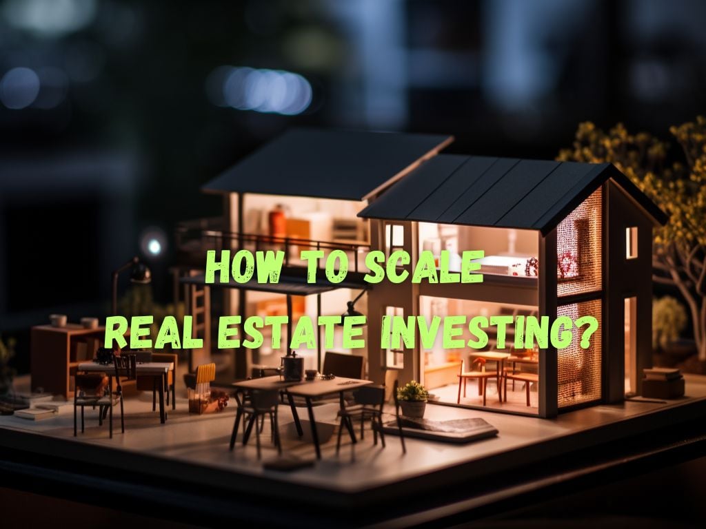 Scale Real Estate Investing