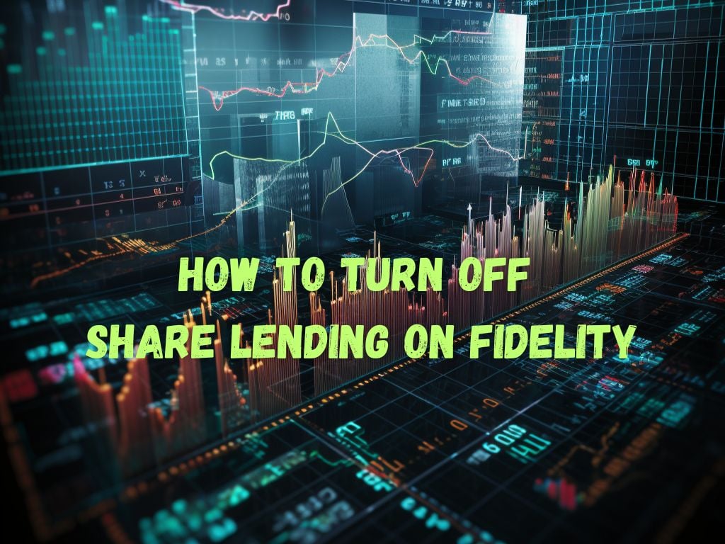 Turn Off Share Lending on Fidelity