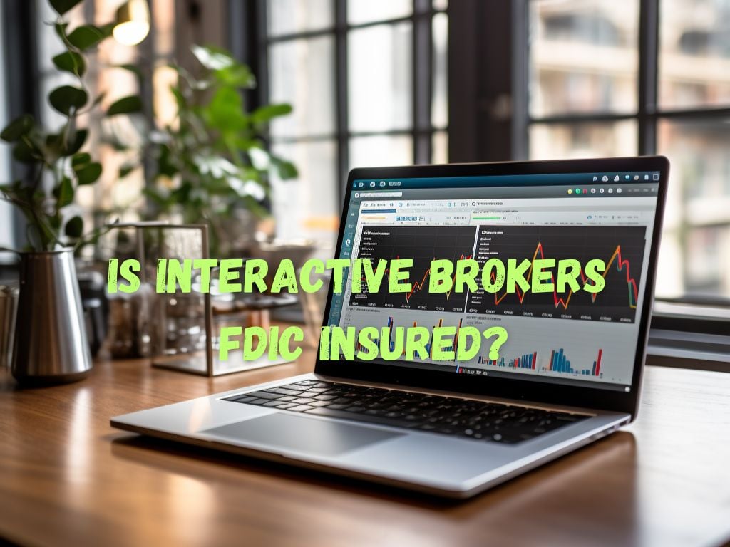 Is Interactive Brokers FDIC Insured