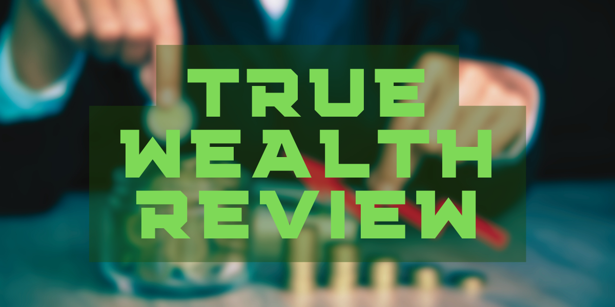 True Wealth Review