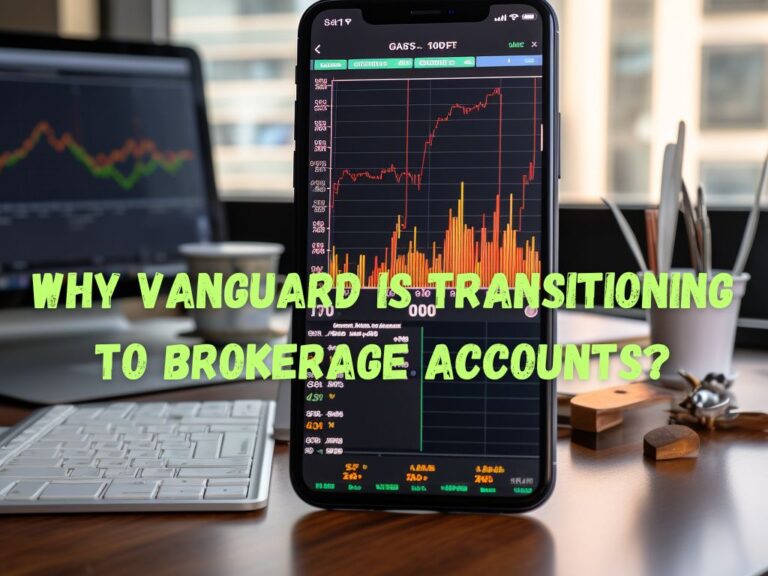 Why is Vanguard Transitioning to Brokerage Accounts? (A Comprehensive