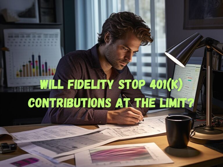Will Fidelity Stop 401k Contributions At Limit? Everything You Need to