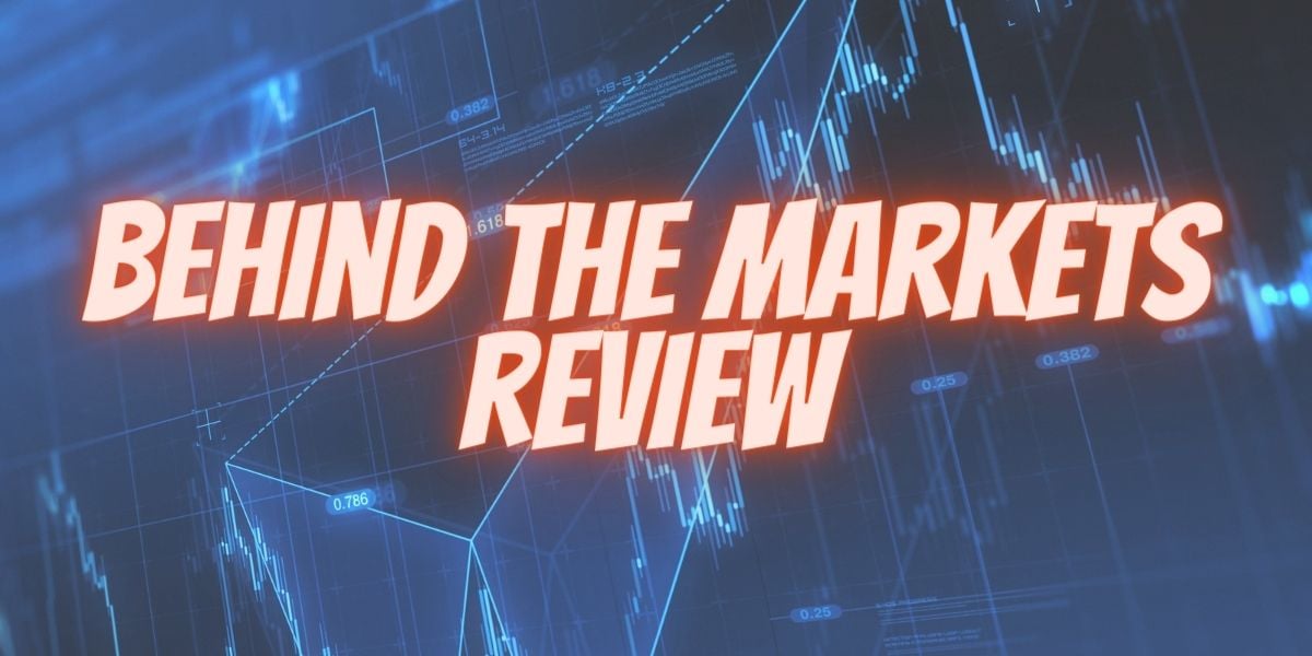 Behind The Markets Review