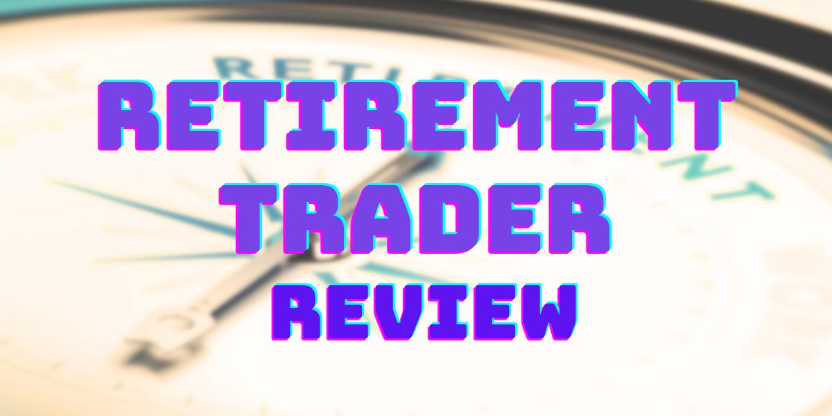 retirement trader review