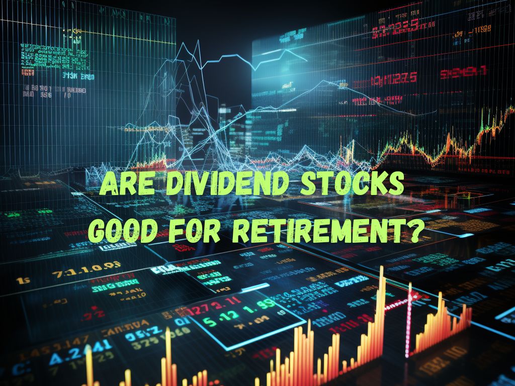 Are Dividend Stocks Good for Retirement