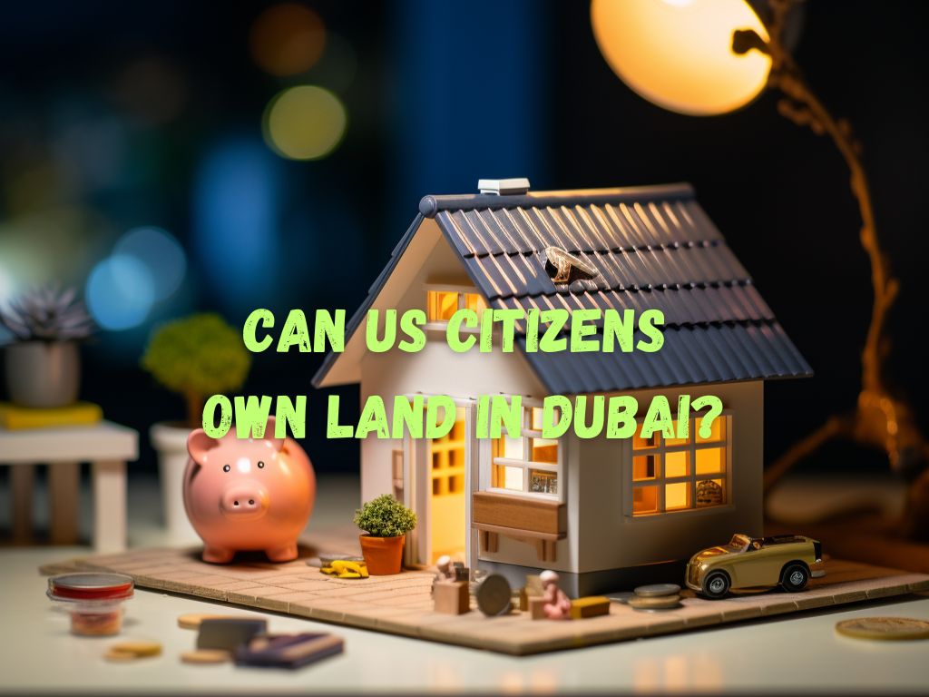 Can US Citizens Own Land in Dubai