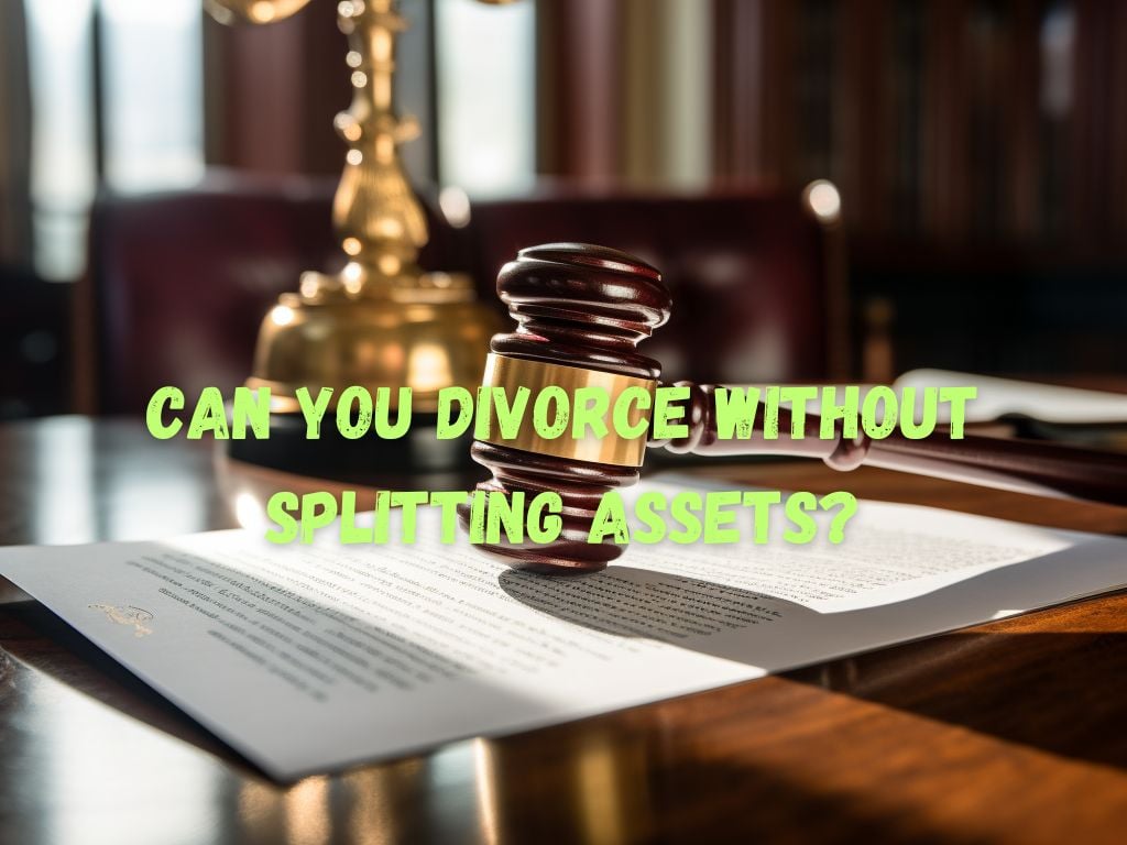 Divorce Without Splitting Assets