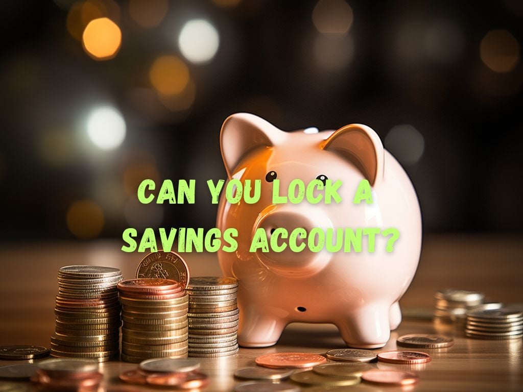 Lock A Savings Account