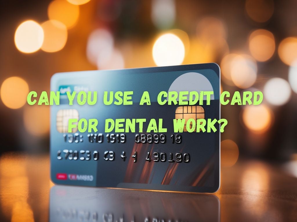 Credit Card for Dental Work