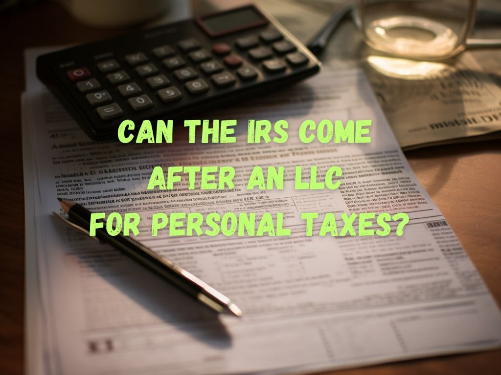 IRS Come After an LLC for Personal Taxes