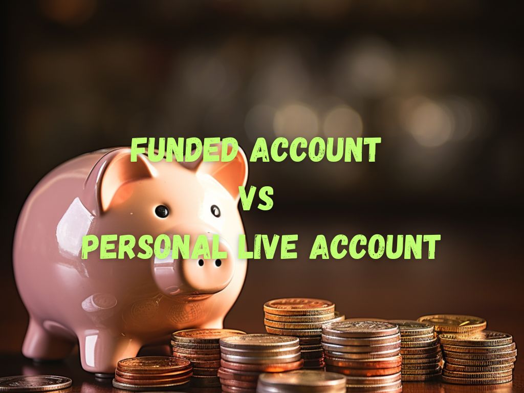 Funded Account vs Personal Live Account