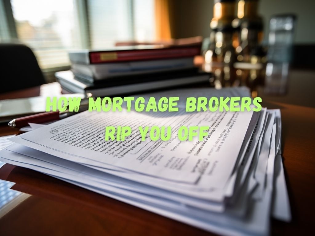 How Mortgage Brokers Rip You Off