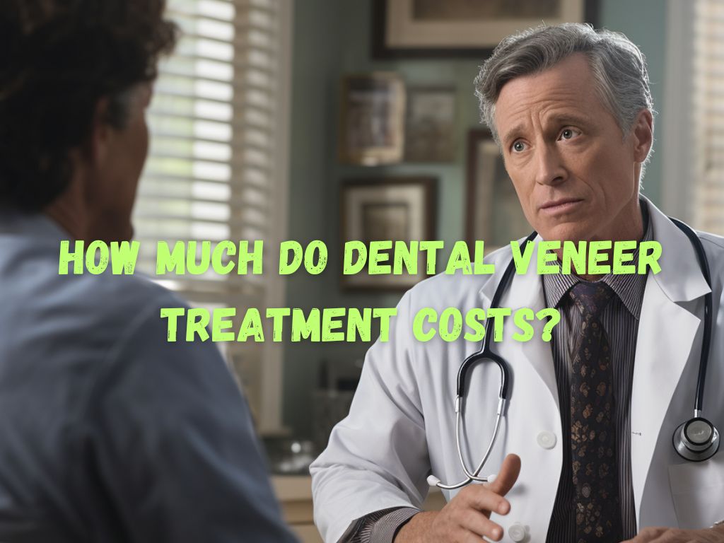Dental Veneer Treatment Costs