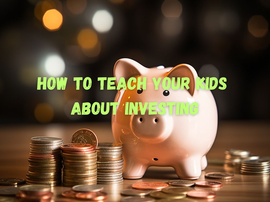 Teach Your Kids About Investing