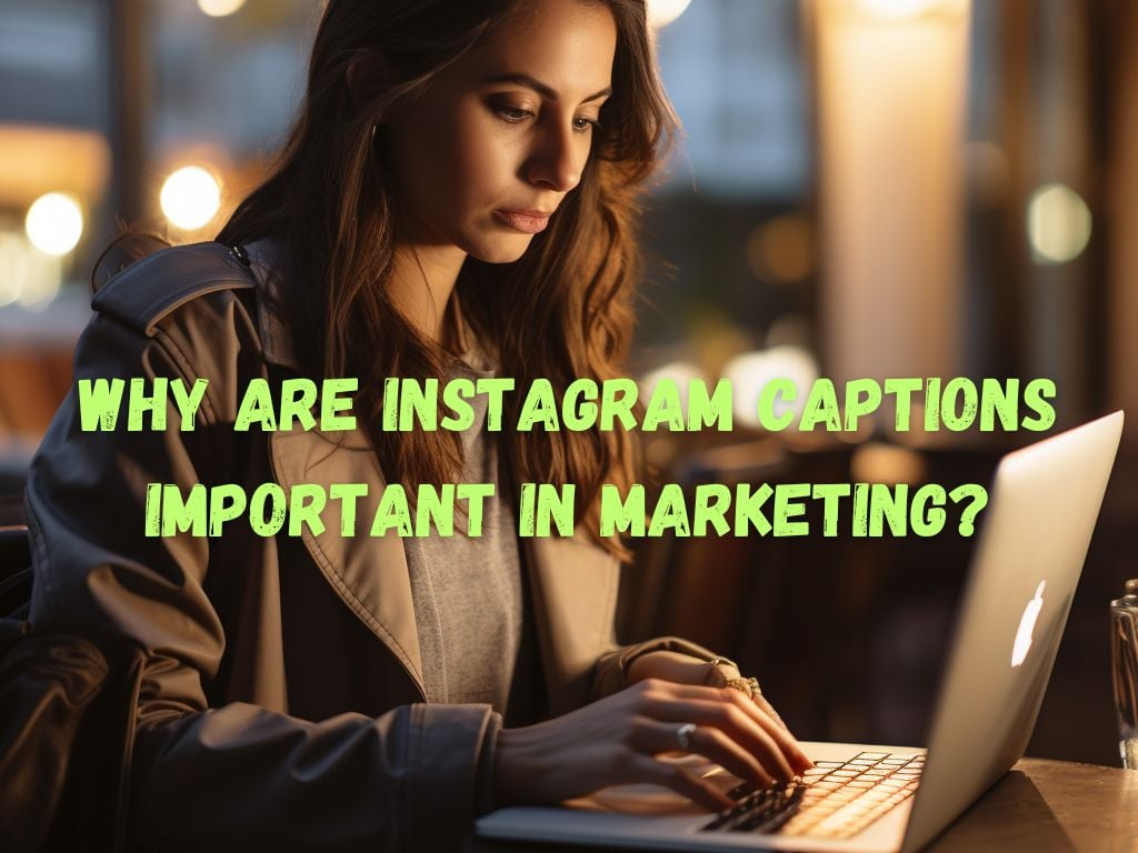 Are Instagram Captions Important in Marketing