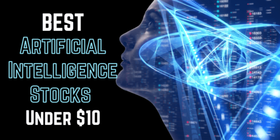 The 9 Best Artificial Intelligence Stocks Under $10 To Buy In June 2025!