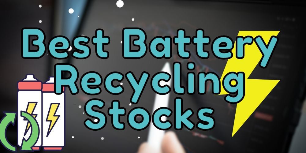 Best Battery Recycling Stocks