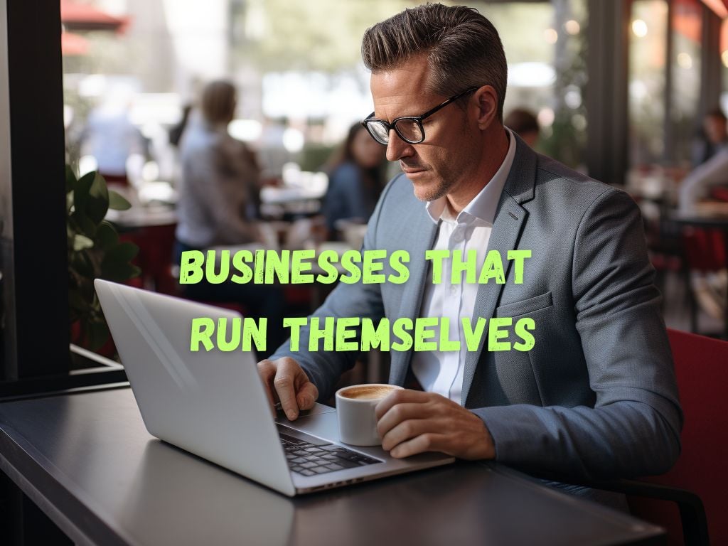 Businesses That Run Themselves
