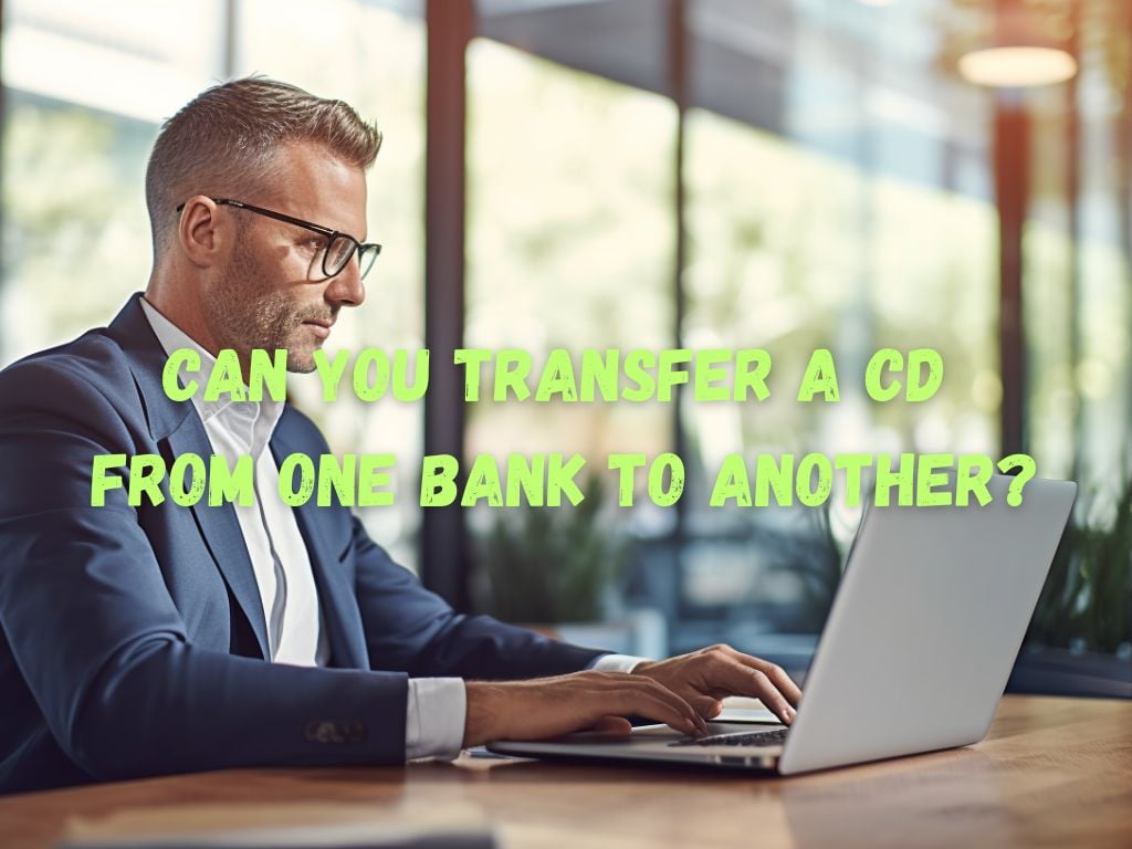 transfer a cd from one bank to another