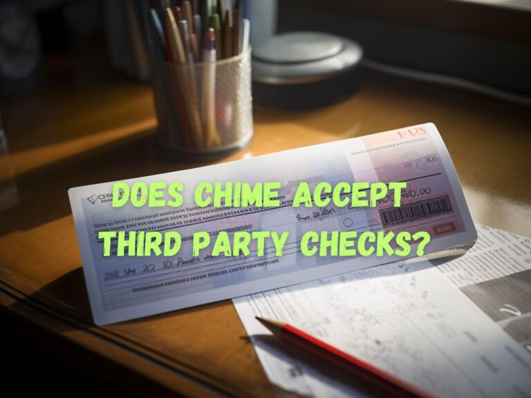 Does Chime Accept Third Party Checks? An Authentic Guide