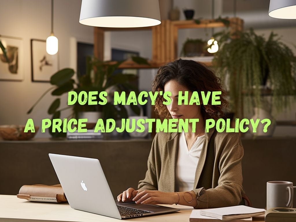Does Macy's Have a Price Adjustment Policy