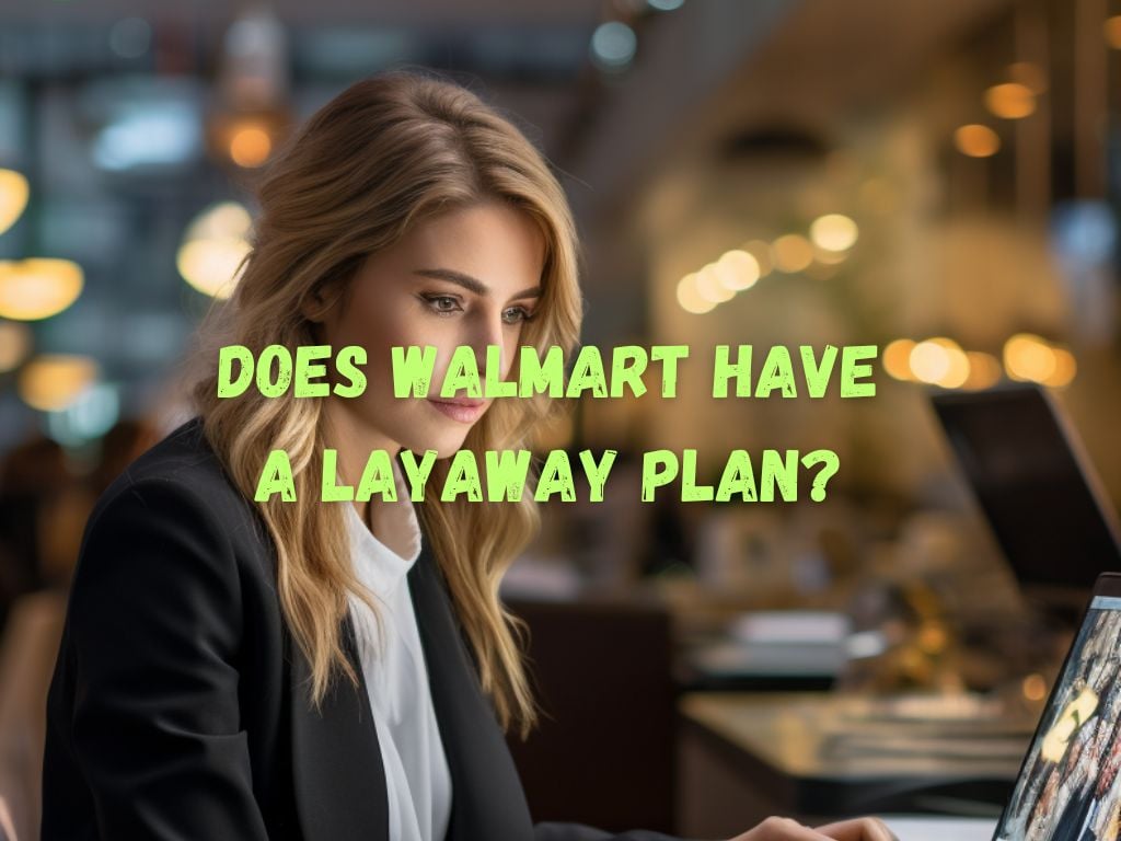 Does Walmart Have a Layaway Plan