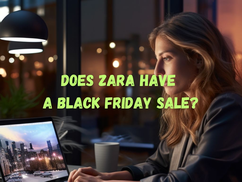 Does Zara Have a Black Friday Sale? Best Deals and Discounts