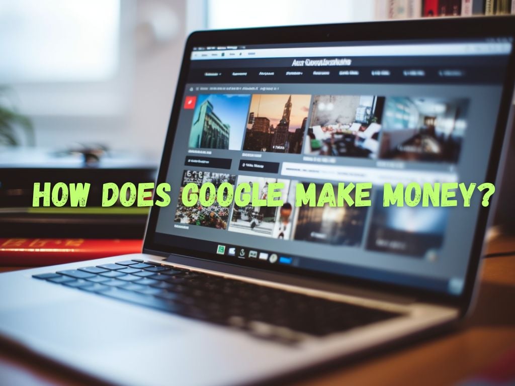 How Does Google Make Money