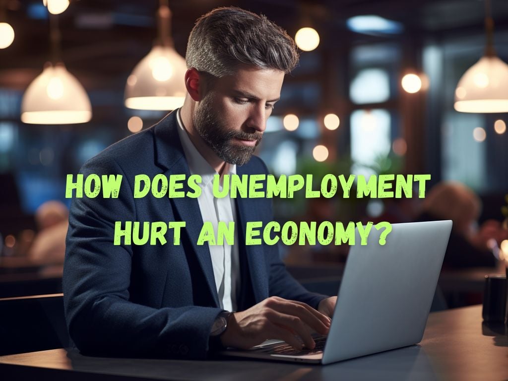 How Does Unemployment Hurt an Economy