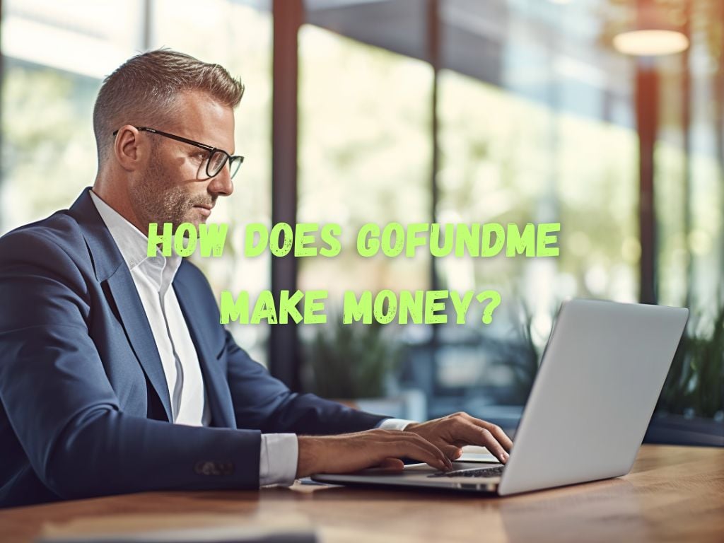 How Does GoFundMe Make Money