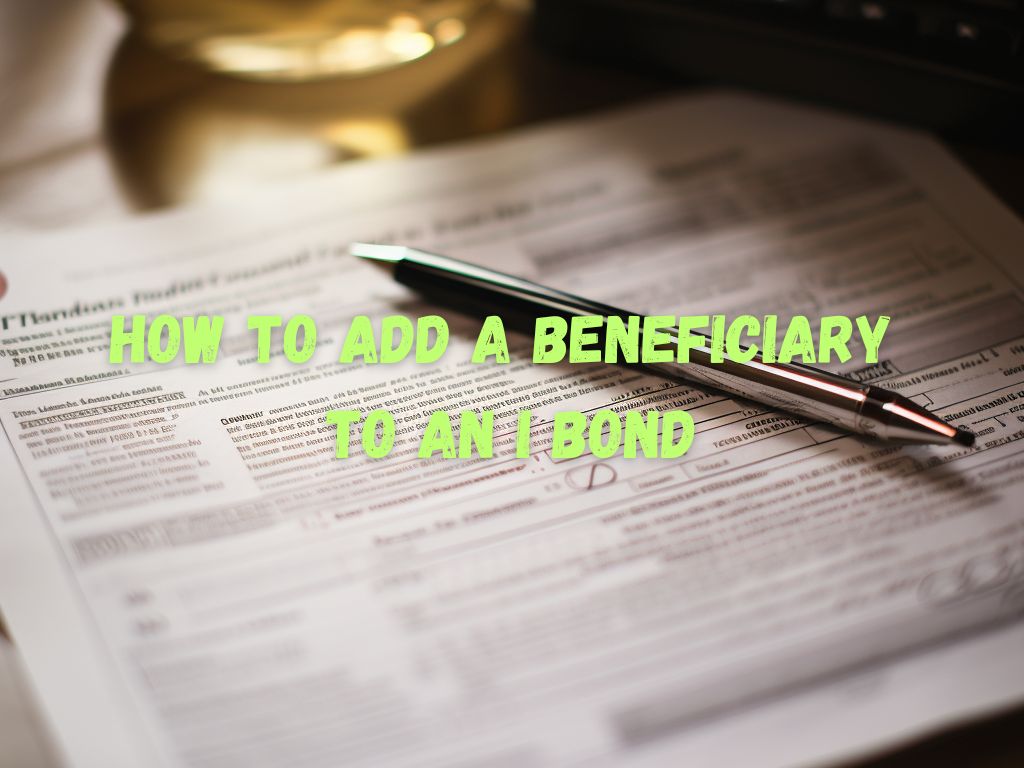 Add a Beneficiary to an I Bond