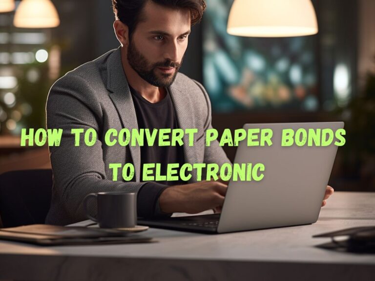 How to Convert Paper Bonds to Electronic? An Accurate Guide
