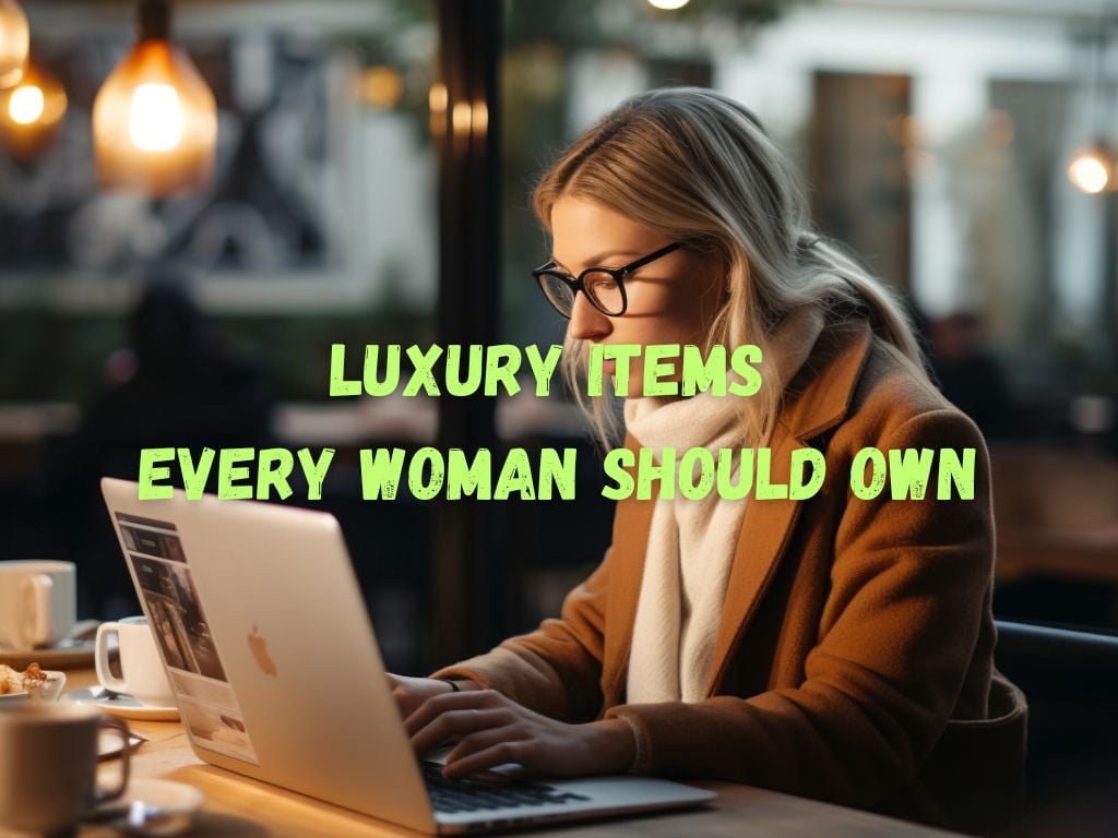luxury items every woman should own