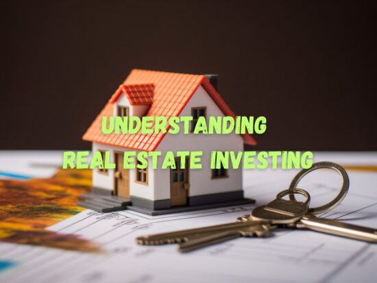 Understanding Real Estate Investing: A Comprehensive Guide