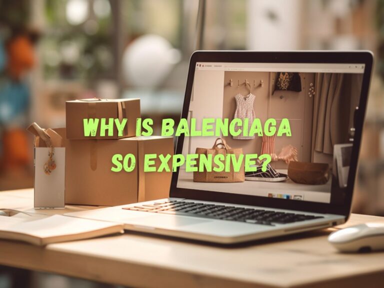 Why Is Balenciaga So Expensive? A Deep Dive
