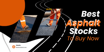 The 10 Best Asphalt Stocks To Buy Now in September 2025